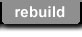 Rebuild